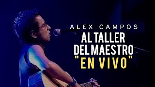 AL TALLER DEL MAESTRO EN VIVO  Alex Campos  Vídeo oficial [upl. by Sonny]