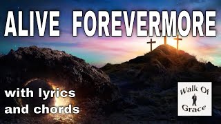 Alive Forevermore  Praise and Worship Song With Lyrics and Chords [upl. by Cogan]