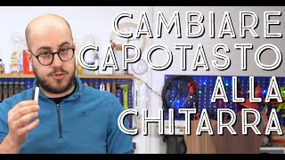 Cambiare capotasto della chitarrao no [upl. by Juli]