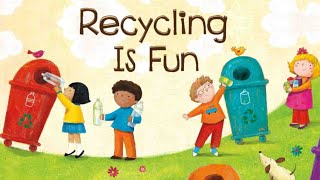 Recycling is fun ♻️  Learn to recycle Read Aloud for Kids [upl. by Washington]