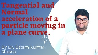 Components of Tangential and Normal acceleration of a particle moving in a plane curveDynamics Math [upl. by Bethesde]