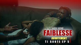 FAIBLESSE  TI GOUTE episode 5 [upl. by Hudis]