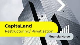 CapitaLand’s Restructuring Privatization Explained  Stocks Investing  Financial Horse [upl. by Kosey]