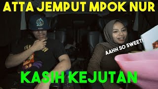 ATTA ANTER JEMPUT MPOK NUR KASIH KEJUTAN So sweet [upl. by Leuams]