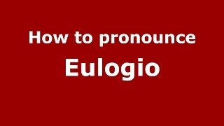 How to pronounce Eulogio SpainSpanish  PronounceNamescom [upl. by Ennayehc374]