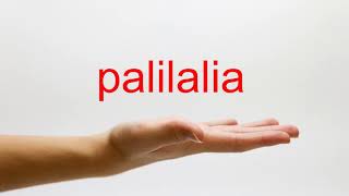 How to Pronounce palilalia  American English [upl. by Alohcin]