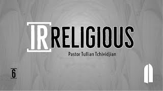 Irreligious Part 6  Tullian Tchividjian [upl. by Melena376]