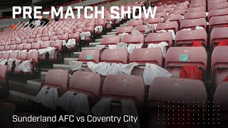 Sunderland AFC vs Coventry City  Live prematch show [upl. by Ytirehc]