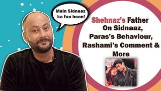 Shehnaz’s Father Approves Sidnaaz  Talks About Paras Mahira amp Rashami’s Comment  BB 13 [upl. by Seldon357]