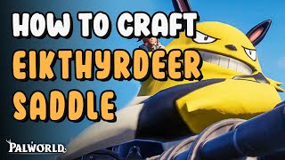 How to Craft Eikthyrdeer Saddle  Palworld [upl. by Eintirb302]