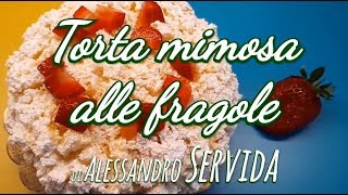 Torta mimosa alle fragole di Alessandro Servida ricetta [upl. by Torres]