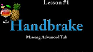 Handbrake  The Advanced Tab Is Missing sonysoftware [upl. by Ainatnas966]