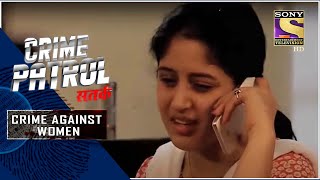 Crime Patrol  Inhumanity  Crime Against Women  Full Episode [upl. by Haerr]