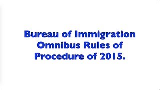 Bureau of Immigration Omnibus Rules of Procedure of 2015 [upl. by Nalrah326]