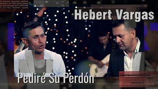 Hebert Vargas Ft Jimmy Sossa  Pediré su perdón  Video Oficial [upl. by Ainotal151]