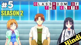 CLASSROOM OF THE ELITE Season 2 Episode 5 Explained in HINDI  Oreki Mv  Classroom elite [upl. by Atinuhs]