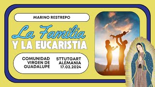 La Familia y la Eucaristia por Marino Restrepo Sttutgart Alemania 17022024 [upl. by Nirrac]