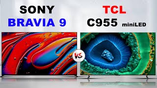 Sony Bravia 9 vs TCL C955 4K Mini LED LCD TV  SONY VS TCL [upl. by Tillman]