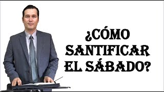 ¿CÓMO SANTIFICAR EL SÁBADO [upl. by Irrep496]