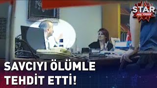 Savcıyı Makamında Açık Açık Ölümle Tehdit Etti [upl. by Suqram]