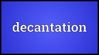 Decantation Meaning [upl. by Rolandson345]