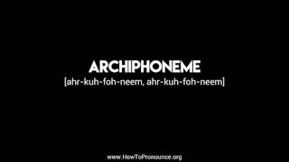 How to Pronounce quotarchiphonemequot [upl. by Macur414]