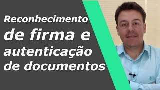 Reconhecimento de firma e autenticação de documentos [upl. by Des]