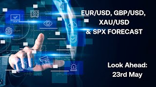 EURUSD GBPUSD XAUUSD Gold SPX Forecast Look Ahead 22nd May [upl. by Namrehs]