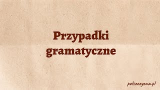 Przypadki gramatyczne w języku polskim [upl. by Lrat]