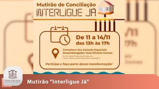 Judiciário e parceiros promovem Mutirão “Interligue Já” no Complexo dos Juizados Especiais em Cuiabá [upl. by Starling]