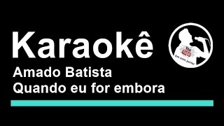 Amado Batista Quando eu for embora Karaoke [upl. by Nauqel]