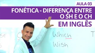 FONÉTICA PRONUNCIA DIFERENÇA DO CH E SH EM INGLÊS  AULA 03 PROFESSOR KENNY [upl. by Taub762]