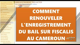 LePoussecom  COMMENT RENOUVELER LENREGISTREMENT DU BAIL SUR FISCALIS AU CAMEROUN [upl. by Shanahan]