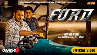 Ford Official Video  Ammy Virk  Gandhi 3 Yarran Da Yaar  Dev Kharoud  Avvy Sra [upl. by Tory]