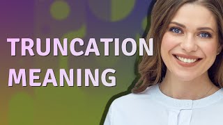 Truncation  meaning of Truncation [upl. by Grimbald]