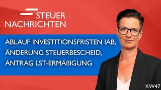 Investitionsfristen IAB Änderung Steuerbescheid LStErmäßigung  Steuernachrichten Update 4723 [upl. by Warring]