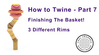 How to Twine Part 7 Finishing 3 Different Rims [upl. by Lada]