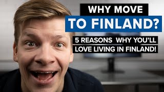 5 AWESOME Reasons Why YOU SHOULD MOVE To Finland [upl. by Dorsman]