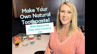 Natural Toothpaste Recipe with Bentonite Clay [upl. by Sedecrem]