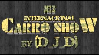 Mix Internacional Carro Show By DJD [upl. by Pryce]