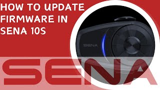 How To Update Firmware In Sena 10S  Step By Step Full Guide  senatechnologies [upl. by Eledoya764]