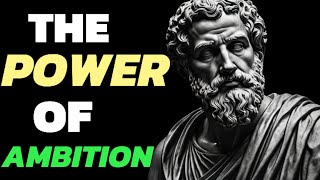 The Power of Ambition Stoic Wisdom for Modern Success [upl. by Ylenats]