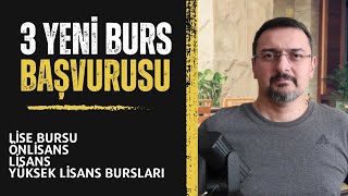 3 YENİ BURS BAŞVURUSU LİSE ÖNLİSANS LİSANS YÜKSEK LİSANS BURSLARI [upl. by Anole]