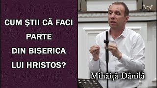 Mihăiță Dănilă  Cum știi că faci parte din Biserica lui Hristos  Efeseni 217  PREDICA [upl. by Japha]