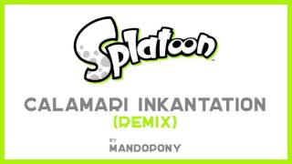 Calamari Inkantation MandoPonys Remix  Splatoon EXTENDED HQ [upl. by Sirc]