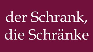 How to Pronounce der Schrank die Schränke the Cabinet the Cabinets in German [upl. by Amliw]