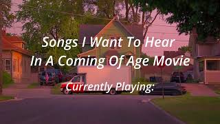 Songs I Want to Hear In A Coming Of Age Movie  Playlist Prt1 [upl. by Kcinemod712]