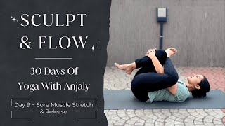 Day 9 Sore Muscle Stretch amp Release  30Day Yoga Programme  Yoga with Anjaly [upl. by Hayyifas]