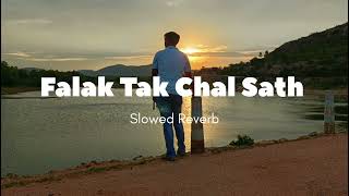 Falak Tak chal Sath Slowed Reverb [upl. by Eppie]