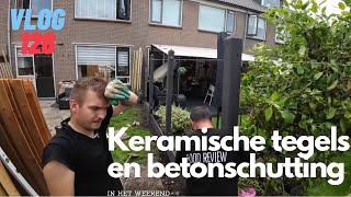 Vlog 126 KERAMISCHE TEGELS EN EEN BETON SCHUTTING IN HET WEEKEND [upl. by Oned787]